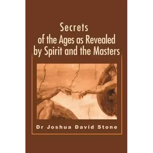Secrets of the Ages as Revealed by Spirit and the Masters - Paperback