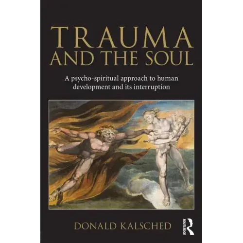 Trauma and the Soul: A Psycho-Spiritual Approach to Human Development and Its Interruption - Paperback