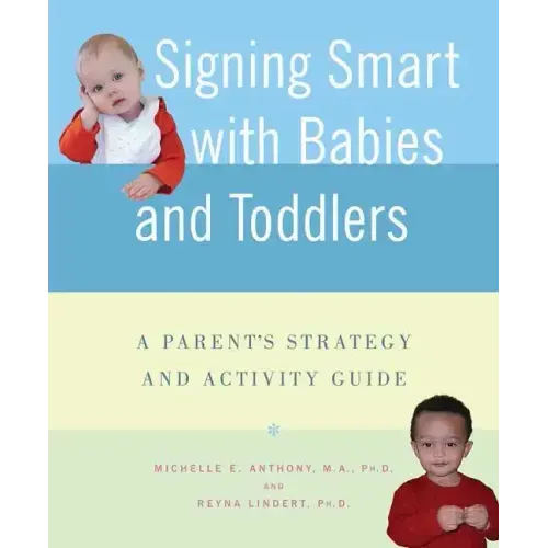 Signing Smart with Babies and Toddlers: A Parent's Strategy and Activity Guide - Paperback