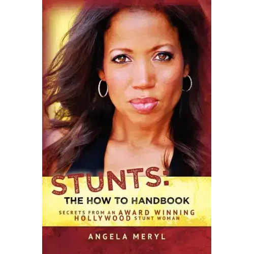 Stunts: The How To Handbook: Secrets From an Award Winning Hollywood Stunt Woman - Paperback