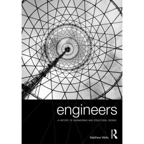 Engineers: A History of Engineering and Structural Design - Paperback