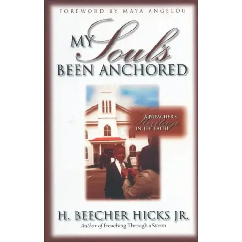 My Soul's Been Anchored: A Preacher's Heritage in the Faith - Paperback