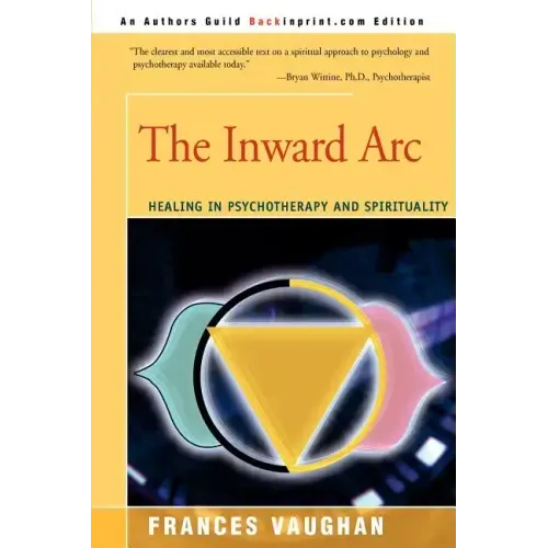 The Inward Arc: Healing in Psychotherapy and Spirituality - Paperback