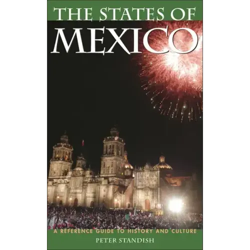 The States of Mexico: A Reference Guide to History and Culture - Hardcover