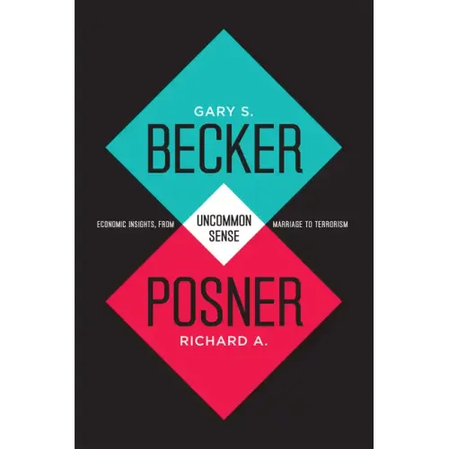 Uncommon Sense: Economic Insights, from Marriage to Terrorism - Paperback
