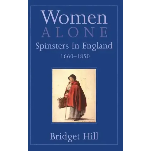 Women Alone: Spinsters in England, 1660-1850 - Paperback