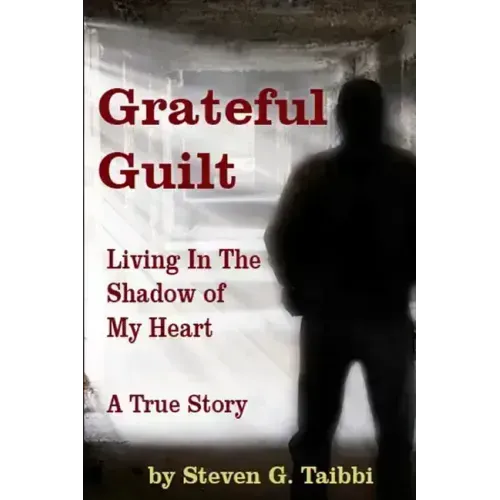 Grateful Guilt: Living in the Shadow of My Heart - Paperback