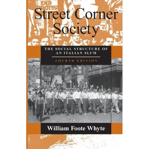 Street Corner Society: The Social Structure of an Italian Slum - Paperback