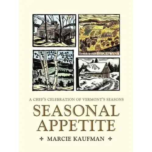 Seasonal Appetite: A Chef's Celebration of Vermont's Seasons - Paperback