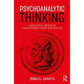 Psychoanalytic Thinking: A Dialectical Critique of Contemporary Theory and Practice