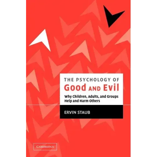 The Psychology of Good and Evil: Why Children, Adults, and Groups Help and Harm Others - Paperback
