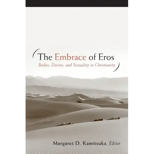 The Embrace of Eros: Bodies, Desires, and Sexuality in Christianity - Paperback