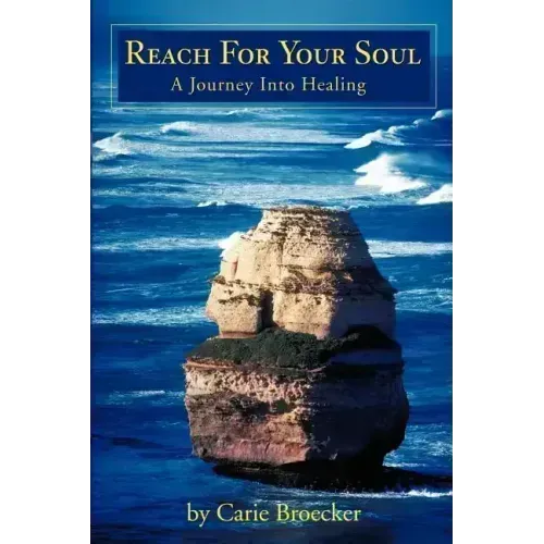 Reach for Your Soul: A Journey Into Healing - Paperback