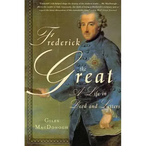 Frederick the Great: A Life in Deed and Letters - Paperback