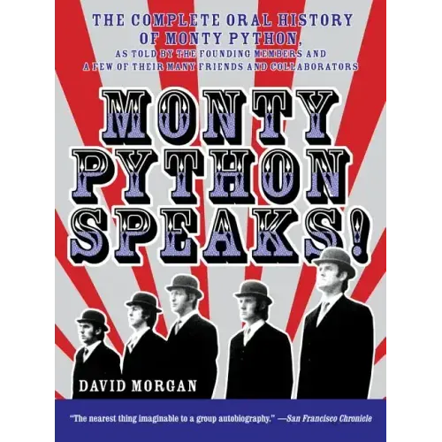 Monty Python Speaks!: The Complete Oral History of Monty Python, as Told by the Founding Members and a Few of Their Many Friends and Collaborators - Paperback