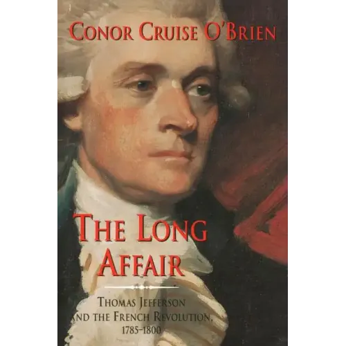 The Long Affair: Thomas Jefferson and the French Revolution, 1785-1800 - Paperback