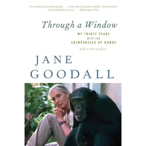 Through a Window: My Thirty Years with the Chimpanzees of Gombe - Paperback