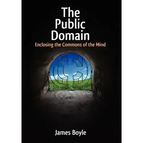 Public Domain: Enclosing the Commons of the Mind - Paperback