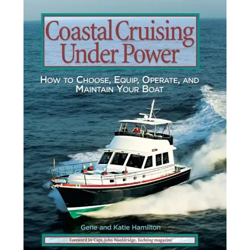 Coastal Cruising Under Power: How to Buy, Equip, Operate, and Maintain Your Boat - Paperback