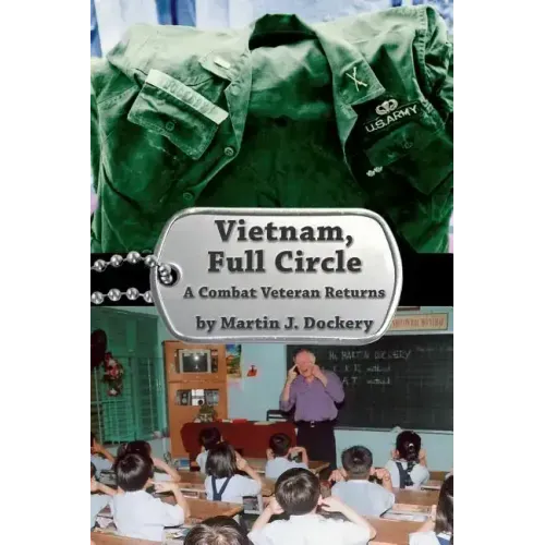 Vietnam, Full Circle: A Combat Veteran Returns - Paperback