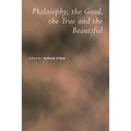 Philosophy, the Good, the True and the Beautiful