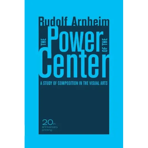 The Power of the Center: A Study of Composition in the Visual Arts, 20th Anniversary Edition - Paperback