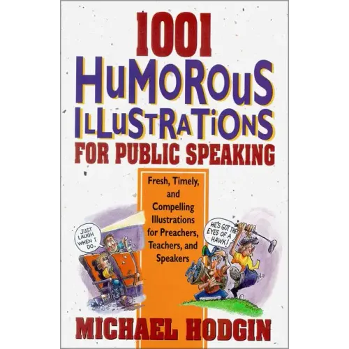 1001 Humorous Illustrations for Public Speaking: Fresh, Timely, and Compelling Illustrations for Preachers, Teachers, and Speakers - Paperback