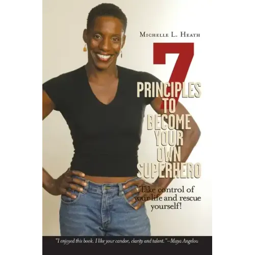 7 Principles to Become Your Own Superhero: Discover the Superhero Inside of You - Paperback