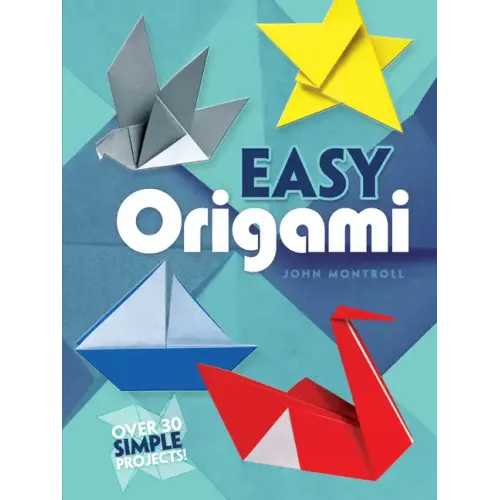 Easy Origami: Over 30 Simple Projects! - Paperback