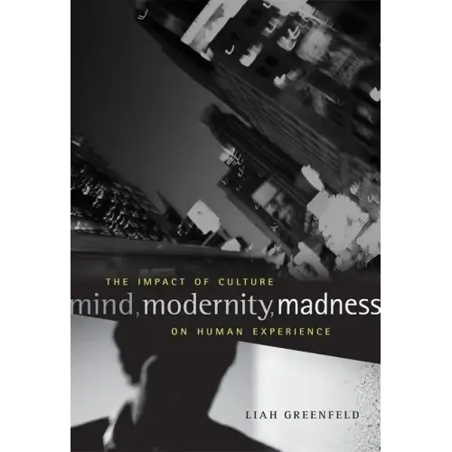 Mind, Modernity, Madness: The Impact of Culture on Human Experience - Hardcover