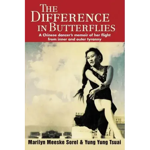 The Difference in Butterflies: A Chinese dancer's memoir of her flight from inner and outer tyranny - Paperback