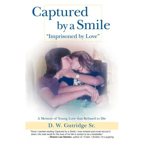 Captured by a Smile Imprisoned by Love: A Memoir of Young Love That Refused to Die - Paperback