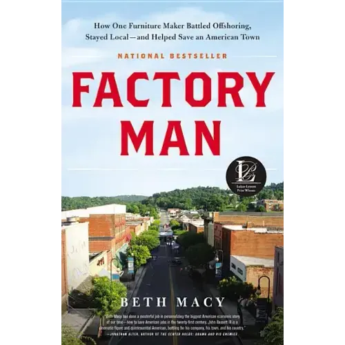 Factory Man: How One Furniture Maker Battled Offshoring, Stayed Local - And Helped Save an American Town - Hardcover