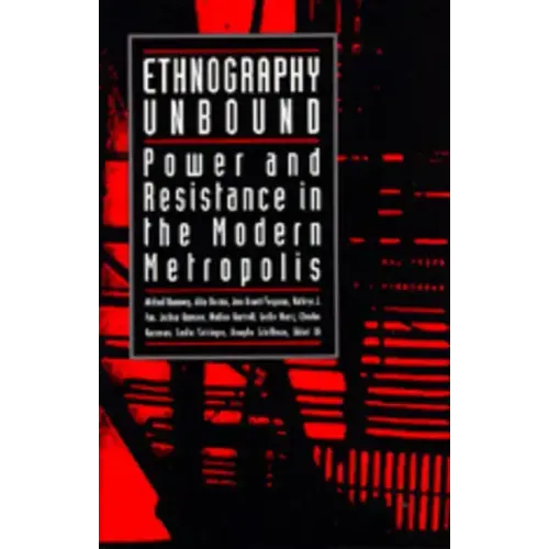 Ethnography Unbound: Power and Resistance in the Modern Metropolis - Paperback