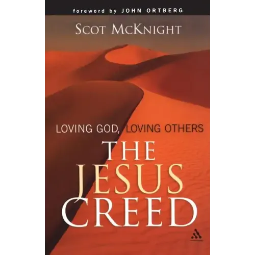 The Jesus Creed: Loving God, Loving Others - Paperback