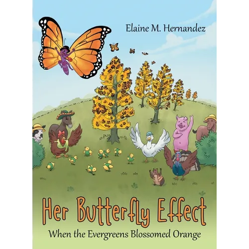Her Butterfly Effect: When the Evergreens Blossomed Orange - Hardcover