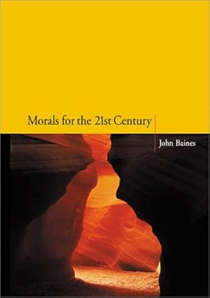 Morals for the 21st Century by John Baines-Paperback – February 12, 2001