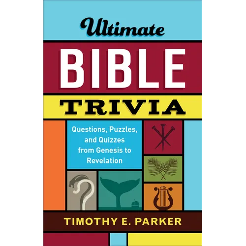 Ultimate Bible Trivia: Questions, Puzzles, and Quizzes from Genesis to Revelation - Paperback