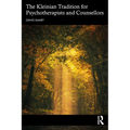 The Kleinian Tradition for Psychotherapists and Counsellors