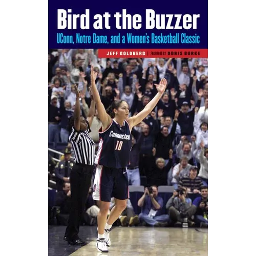 Bird at the Buzzer: UConn, Notre Dame, and a Women's Basketball Classic - Paperback