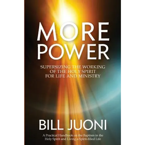 More Power: Supersizing the Working of the Holy Spirit for Life and Ministry