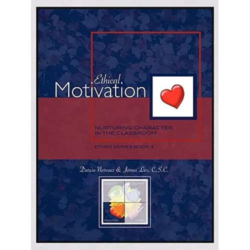Ethical Motivation: Nurturing Character in the Classroom, Ethex Series Book 3 - Paperback