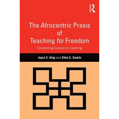 The Afrocentric Praxis of Teaching for Freedom: Connecting Culture to Learning