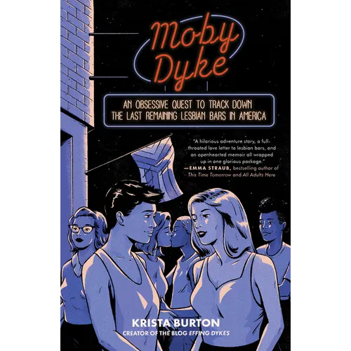 Moby Dyke: An Obsessive Quest to Track Down the Last Remaining Lesbian Bars in America - Paperback