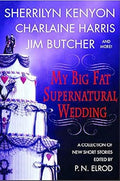 My Big Fat Supernatural Wedding: A Collection of New Short Stories edited by P.N Elrod- Paperback