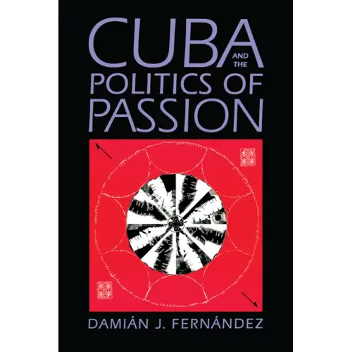 Cuba and the Politics of Passion - Paperback