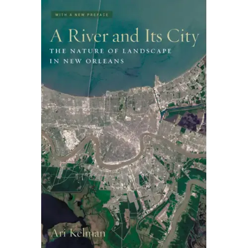 A River and Its City: The Nature of Landscape in New Orleans - Paperback