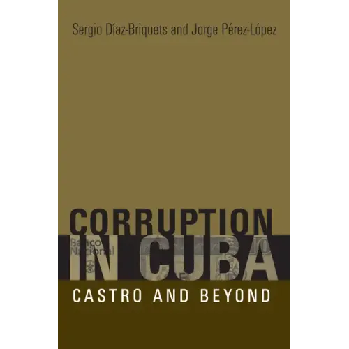 Corruption in Cuba: Castro and Beyond - Paperback