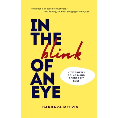 In the Blink of an Eye: How Briefly Going Blind Opened My Eyes - Paperback