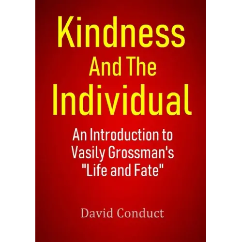 Kindness and the Individual: An Introduction to Vasily Grossman's 